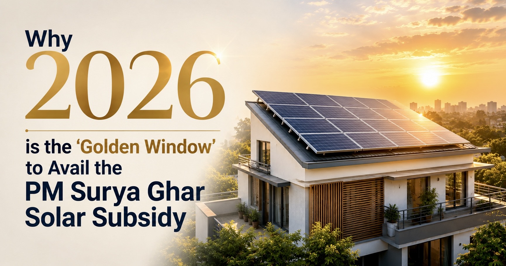 Why 2026 is the ‘Golden Window’ to Avail the PM Surya Ghar Solar Subsidy